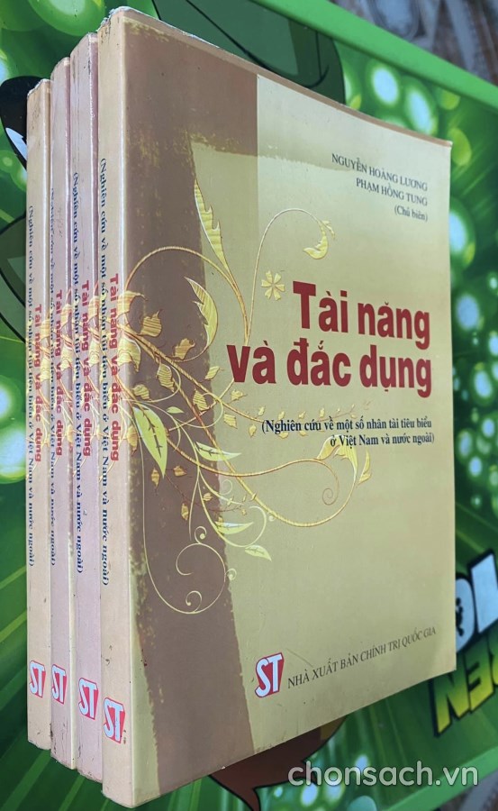 Nhân tài và đắc dụng (Nghiên cứu về một số nhân tài tiêu biểu ở Việt Nam và nước ngoài)