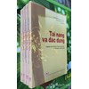 Nhân tài và đắc dụng (Nghiên cứu về một số nhân tài tiêu biểu ở Việt Nam và nước ngoài)