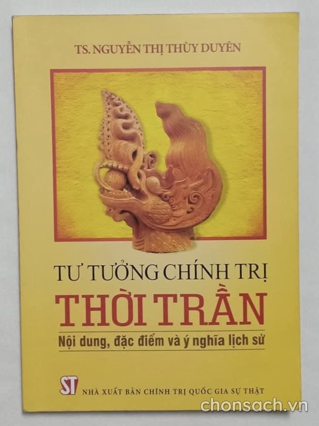 Tư tưởng chính trị thời Trần - Nội dung, đặc điểm và ý nghĩa lịch sử 