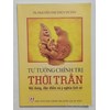 Tư tưởng chính trị thời Trần - Nội dung, đặc điểm và ý nghĩa lịch sử 