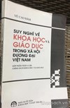 Suy nghĩ về khoa học và giáo dục trong xã hội đương đại Việt Nam