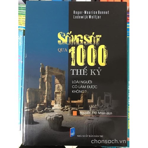 Sống sót qua 1000 thế kỷ- Loài người có làm được không?