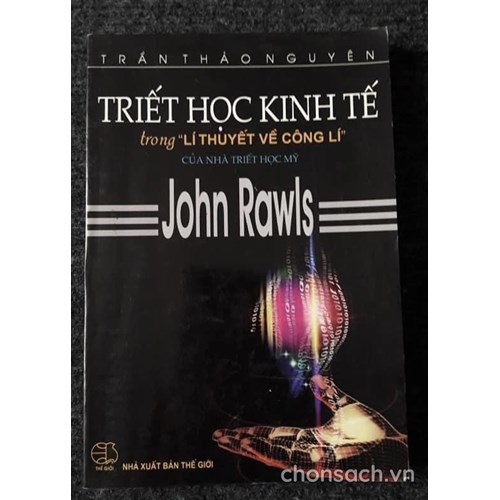 Triết học kinh tế trong “Lí thuyết về công lí “ của nhà triết học Mỹ John Rawls 