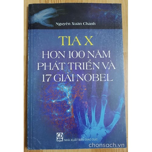 Tia X - Hơn 100 năm phát triển và 17 giải Nobel 