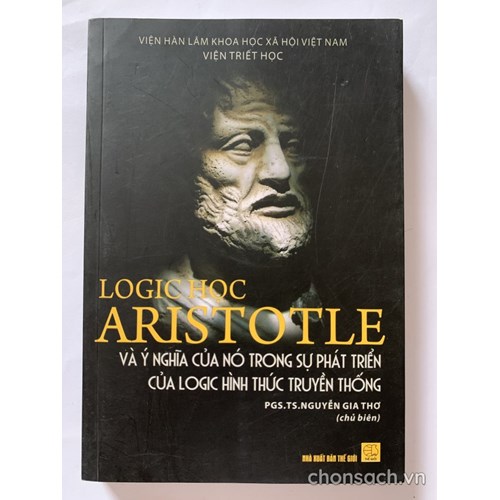 Logic học Aristotle và ý nghĩa của nó trong sự phát triển của logic hình thức truyền thống 
