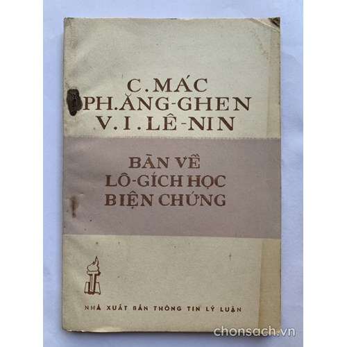 C.Mác, Ph.Ăng-ghen, V.I.Lê-nin bàn về Lô-gích học biện chứng 