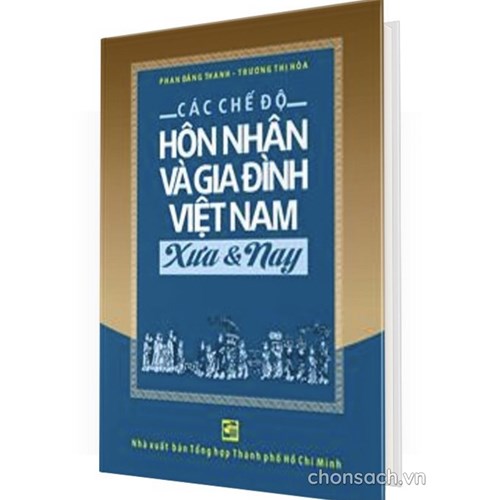 Các chế độ hôn nhân gia đình Việt Nam - xưa và nay 