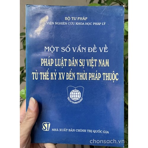 Một số vấn đề pháp luật dân sự Việt Nam từ thế kỷ XV đến thời Pháp thuộc 
