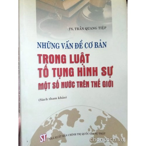 Những vấn đề cơ bản trong luật tố tụng hình sự một số nước trên thế giới 